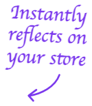 Instantly reflects on your store