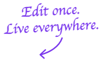 Edit once live everywhere