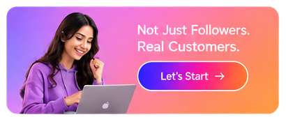 Not Just Followers. Real Customers. Let's Start